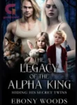 The-Legacy-of-the-Alpha-King-Hiding-his-Secret-Twins-by-Ebony-Woods